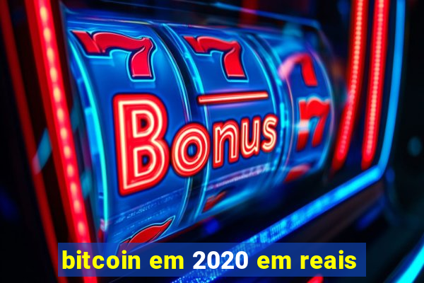 bitcoin em 2020 em reais